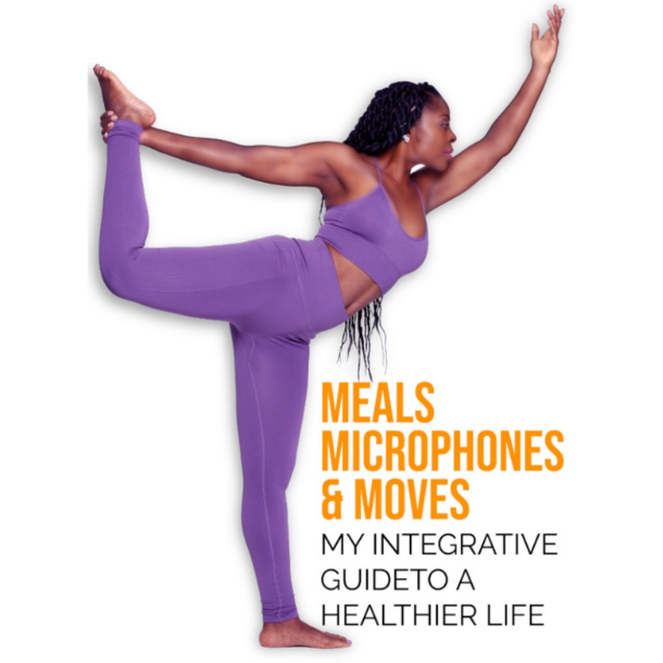Meals, Microphones & Moves: My Integrative Guide to a Healthier Life (eBook)